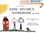 Kids' Divorce Workbook : A Practical Guide That Helps Kids Understand Divorce Happens to the Nicest Kids (revised)