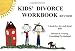 Kids' Divorce Workbook : A Practical Guide That Helps Kids Understand Divorce Happens to the Nicest Kids (revised)