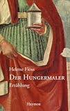 Der Hungermaler - Erz&auml;hlung - Helene Fl&ouml;ss