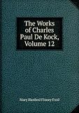 The Works of Charles Paul De Kock, Volume 12
