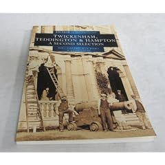 Twickenham, Teddington and Hampton in Old Photographs: A Second Selection (Britain in Old Photographs)