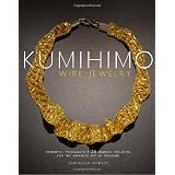 Kumihimo Wire Jewelry: Essential Techniques and 20 Jewelry Projects for the Japanese Art of Braiding ~ Giovanna Imperia