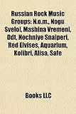 Russian Rock Music Groups: N.O.M., Nogu Svelo!, Mashina Vremeni, DDT, Nochniye Snaiperi, Red Elvises, Aquarium, Kolibri, Alisa, Safe-
