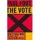 The Vote: How it Was Won, and How it Was Underminedby Paul Foot