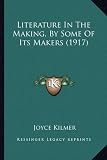 Literature In The Making, By Some Of Its Makers (1917)