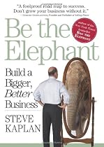 Be the Elephant: Build a Bigger, Better Business