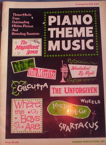 Piano Theme Music; (The Magnificent Seven, The Misfits, Wonderland, The Unforgiven, Moulin Rouge, Wheeles, Spartacus, Calcutta, Where the Boys Are, more)