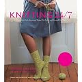 Knitting 24/7: 30 Projects to Knit, Wear, and Enjoy, On the Go and Around the Clock