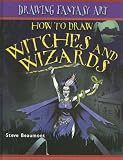 : How to Draw Witches and Wizards (Drawing Fantasy Art)