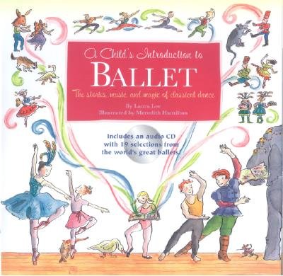 A Child's Introduction to Ballet: The Stories, Music, and Magic of Classical Dance [CHILDS INTRO TO BALLET]