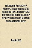 Yokozuna: Asash Ry Akinori, Takanohana K Ji, Akebono Tar, Hakuh Sh, Chiyonofuji Mitsugu, Taih K KI, Wakanohana Masaru, Musashima-
