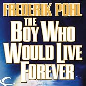 The Boy Who Would Live Forever | [Frederik Pohl]