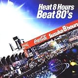 Heat 8 Hours Beat 80’s