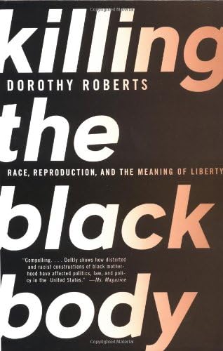 Killing the Black Body: Race, Reproduction, and the Meaning of Liberty