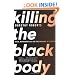 Killing the Black Body: Race, Reproduction, and the Meaning of Liberty