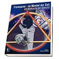 Freimaurer-im Wandel der Zeit: Freiheit und Gl�ck erleben, f�ngt da an wo die Angst aufh�rt