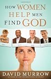 How Women Help Men Find God