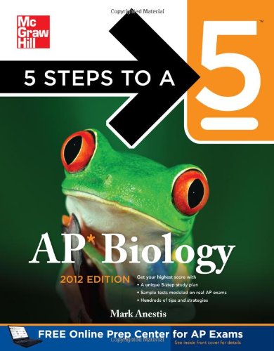 5 Steps to a 5 AP Biology, 2012 Edition (5 Steps to a 5 on the Advanced Placement Examinations Series)