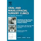 Click here to buy Treatment of the Female Oral and Maxillofacial Patient, An Issue of Oral and... by L. Halpern and M. August.