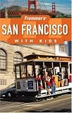 Frommer's San Francisco with Kids (Frommer's with Kids)