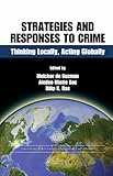 Strategic responses to crime : thinking locally, acting globally