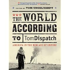 The World According to Tomdispatch: America In The New Age of Empire