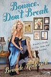 Bounce, Don't Break: Brande's Guide to Life, Love, and Success