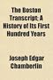 The Boston Transcript; A History of Its First Hundred Years