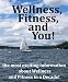 Wellness, Fitness and You - a Quick Reference Guide