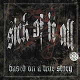 Sick Of It All Based On A True Story