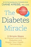 The Diabetes Miracle: 3 Simple Steps to Prevent and Control Diabetes and Regain Your Health . . . Permanently