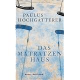 Das Matratzenhaus: Romanvon "Paulus Hochgatterer"