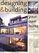 Designing and Building Your Own Home
