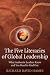 The Five Literacies of Global Leaders: What Authentic Leaders Know and You Need to Find Out