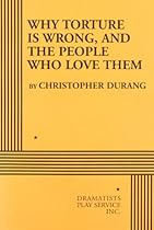 Why Torture is Wrong, and the People Who Love Them - Acting Edition Why Torture is Wrong, and the People Who Love Them - Acting Edition