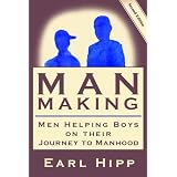Man-Making - Men Helping Boys on Their Journey to Manhood