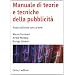 Manuale di teorie e tecniche della pubblicit�. Con CD-ROM (Manuali universitari)