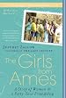 The Girls from Ames: A Story of Women and a Forty-Year Friendship