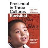 Preschool in Three Cultures Revisited: China, Japan, and the United States