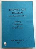 Bronze age hoards : some finds old and new