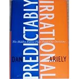 Predictably Irrational: The Hidden Forces That Shape Our Decisionsby Dan Ariely