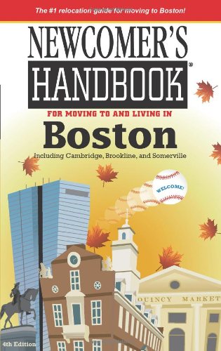 Newcomer's Handbook For Moving to and Living in Boston: Including Cambridge, Brookline, and Somerville