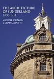 The architecture of Sunderland 1700-1914
