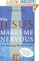 Why Jesus Makes Me Nervous: Ten Alarming Words of Faith