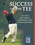 Success on the Tee: PGA TOUR Pros' Secrets for Driving with Power & Precision