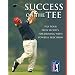 Success on the Tee: PGA TOUR Pros' Secrets for Driving with Power & Precision
