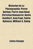 Produkt-Bild: Historien de La Photographie: Pierre Borhan, Pierre-Jean Amar, Christian Bouqueret, Andr Gunthert, Jean Fage, Sylvie Aubenas, William A. Ewing