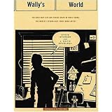 Wally's World: The Brillant Life and Tragic Death of Wally Wood, the World's 2nd Best Comic Book Artist