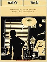 Wally's World: The Brilliant Life and Tragic Death of the World's Second Best Comic Book Artist
