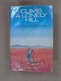 Climb a lonely hill